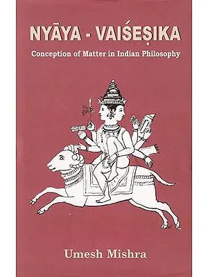Nyaya-Vaisesika: Conception Matters in Indian Philosophy