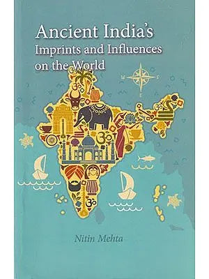 Ancient India's Imprints and Influences on the World