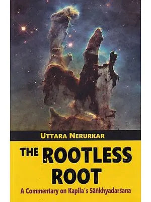 The Rootless Root: A Commentary on Kapila's Sankhyadarsana