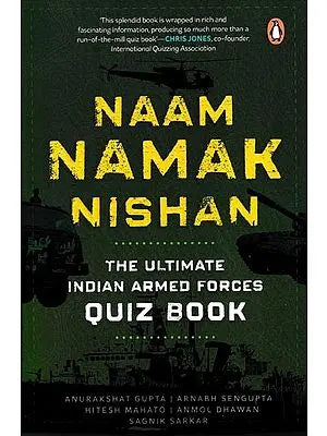 Naam Namak Nishan: The Ultimate Indian Wisdom Armed Forces Quiz Book