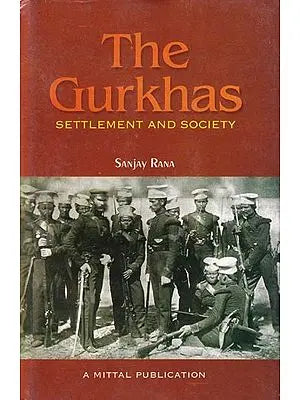 The Gurkhas: Settlement and Society (With Reference to Shillong, 1867-1969)