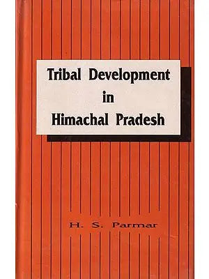 Tribal development in Himachal Pradesh: Policy, Programmes, and Performance (An Old and Rare Book)