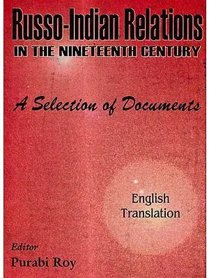 Russo-Indian Relations in The Nineteenth Century A Selection Of Documents