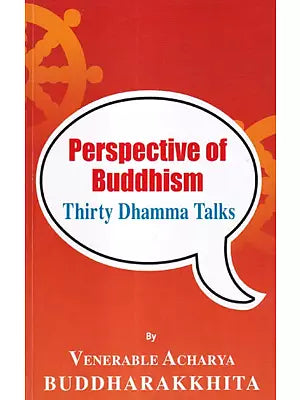 Perspective of Buddhism: Thirty Dhamma Talks