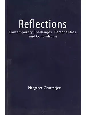 Reflections: Contemporary Challenges, Personalities, and Conundrums