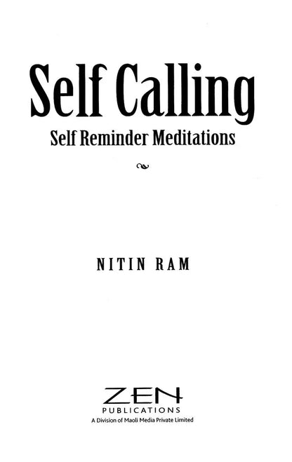 Self Calling: Self Reminder Meditations ('Being is ease, Becoming a disease.')