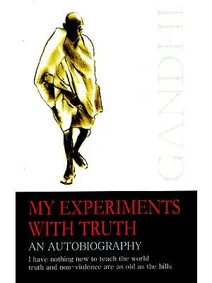 My Experiments With Truth- An Autobiography