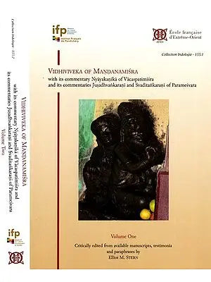 Vidhiviveka of Mandanamisra with its Commentary Nyayakanikā of Vacaspatimiśra and its Commentaries Jusadhvankarani and Svaditańkarani of Paramesvara (Set of 2 Volumes)