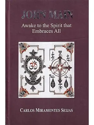 John Main: Awake to the Spirit that Embraces All