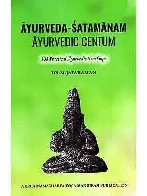 Ayurveda-Satamanam Ayurvedic Centum 108 Practical Ayurvedic Teachings