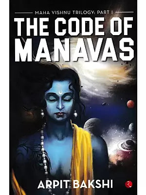 The Code of Manavas: Maha Vishnu Trilogy: Part 1