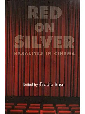 Red on Silver Naxalites in Cinema