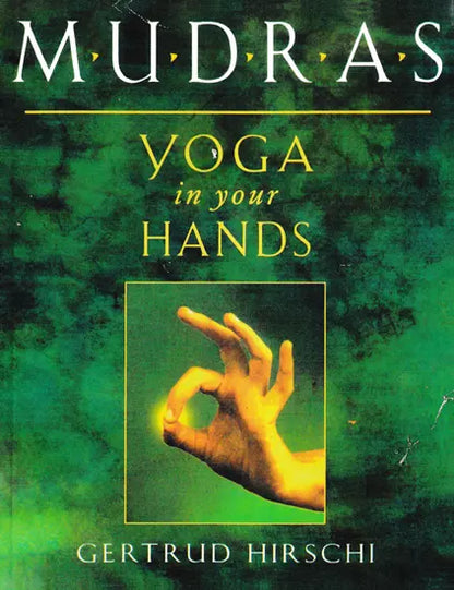 Mudras: Yoga in Your Hands