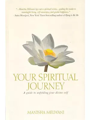 Your Spiritual Journey: A Guide To Unfolding Your Divine Self