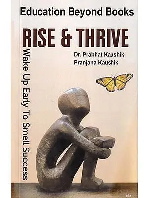 Rise & Thrive: Wake Up Early & Smell Success (Education Beyond Books)