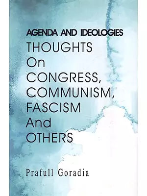 Agenda And Ideologies: Thoughts On Congress, Communism, Fascism and Others