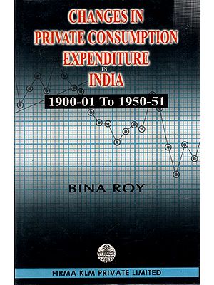 Changes in Private Consumption Expenditure in India 1900-01 To 1950-51 By Bina Roy