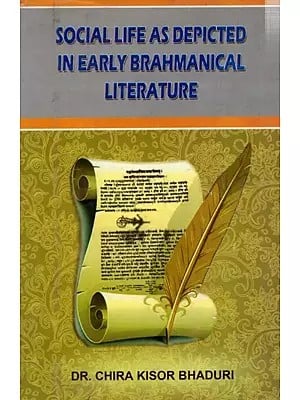 Social Life As Depicted in Early Brahmanical Literature By Chira Kisor Bhaduri