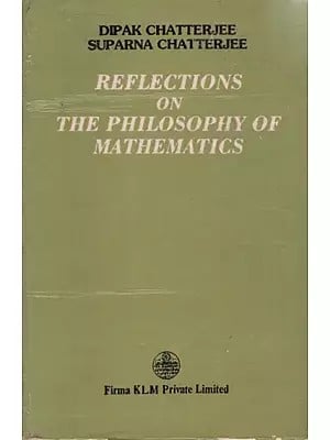 Reflections On The Philosophy of Mathematics By Dipak Chatterjee