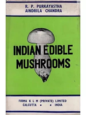 Indian Edible Mushrooms By R. P. Purkayastha