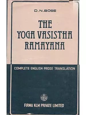 The Yoga Vasistha Ramayana- Translated into English From The Original Sanskrit Text (An Old and Rare Book) By D. N. Bose