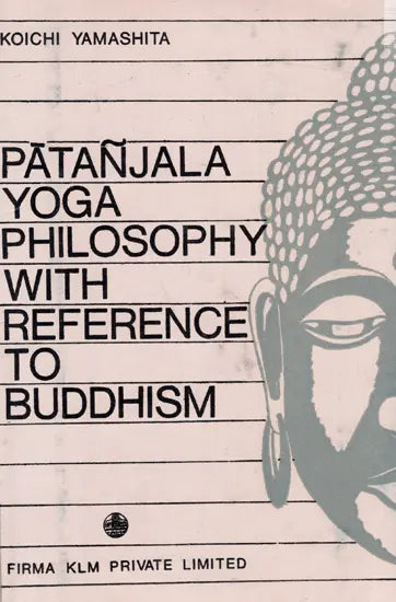 Patanjala Yoga Philosophy with Reference to Buddhism (An Old and Rare Book)