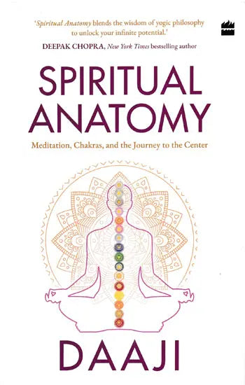 Spiritual Anatomy: Meditation, Chakras, and the Journey to the Center