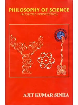 Philosophy of Science (In Tantric Perspective) By Ajit Kumar Sinha