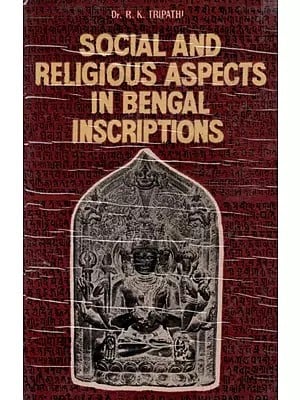 Social and Religious Aspects in Bengal Inscriptions By R. K. Tripathi