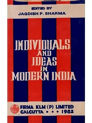 Individuals and Ideas in Modern India- Nine Interpretative Studies By Jagdish P. Sharma