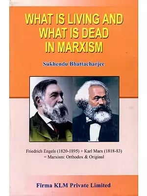 What is Living and What is Dead In Marxism By Sukhendu Bhattacharjee