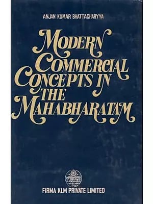 Modern Commercial Concepts in the Mahabharatam By Anjan Kumar Bhattacharya