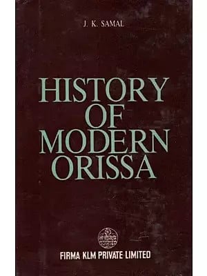 History of Modern Orissa By J. K. Samal