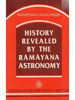 History Revealed by the Ramayana Astronomy By Puspendu Chaudhuri