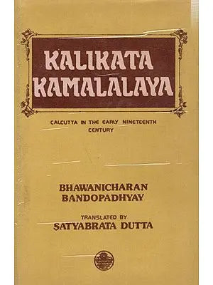 Kalikata Kamalalaya: Calcutta in the Early Nineteenth Century (An Old ...