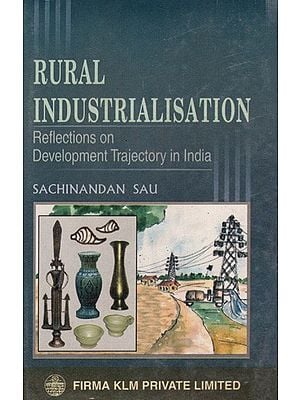 Rural Industrialisation: Reflections on Development Trajectory in India By Sachinandan Sau