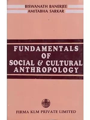 Fundamentals of Social and Cultural Anthropology By Biswanath Banerjee