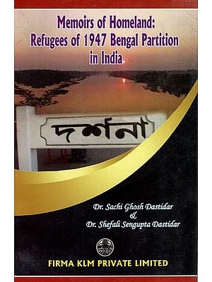 Memoirs of Homeland: Refugees of 1947 Bengal Partition in India By Shailendra Pandey Shail