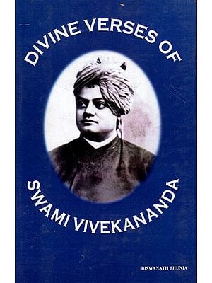 Divine Verses of Swami Vivekananda By Biswanath Bhunia