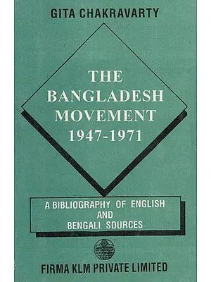 The Bangladesh Movement 1947-1971: A Bibliography of English and Bengali Sources