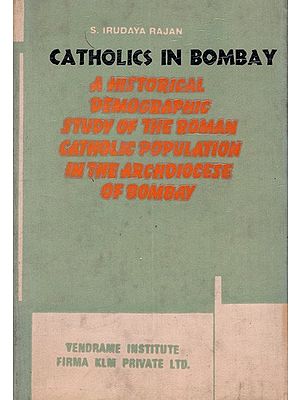 Catholics in Bombay: A Historical-Demographic Study of the Roman Catholic Population in the Archdiocese of Bombay