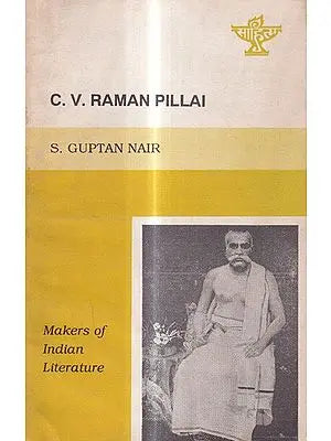 C. V. Raman Pillai- Makers of Indian Literature  (An Old And Rare Book)