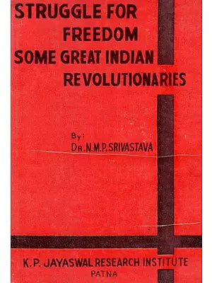Struggle for Freedom Some Great Indian Revolutionaries (An Old and Rare Book)