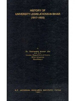 History of University Legislations in Bihar (1917 to 1985) (An Old and Rare Book)