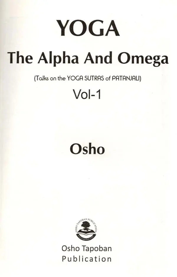 Yoga : The Alpha and the Omega- (Discourses on the Yoga Sutars of Patanjali): Vol-1
