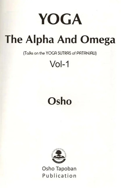Yoga : The Alpha and the Omega- (Discourses on the Yoga Sutars of Patanjali): Vol-1