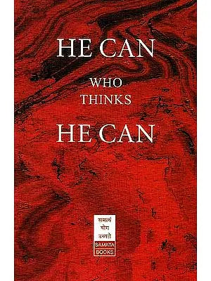 He Can Who Thinks He Can: and Other Papers on Success in Life