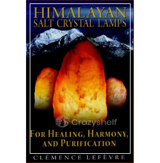Himalayan Salt Crystal Lamps (For Healing, Harmony, and Purification)
