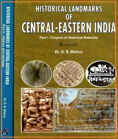 Historical Landmarks of Central-Eastern India (Corpora of Historical Materials, History and Heritage) (Set of 2 Volumes)