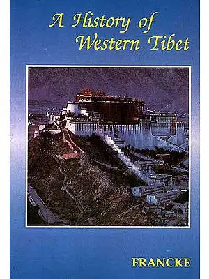 History of Western Tibet: One of the Unknown Empires with Maps and Illustrations